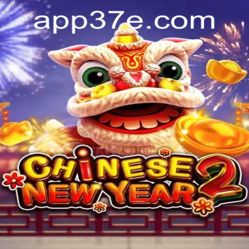Exploring the Intricacies of CHINESENEWYEAR2 Game at 37E.COM