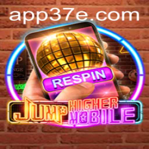 Exploring JumpHighermobile: A New Era of Mobile Gaming with 37E.COM