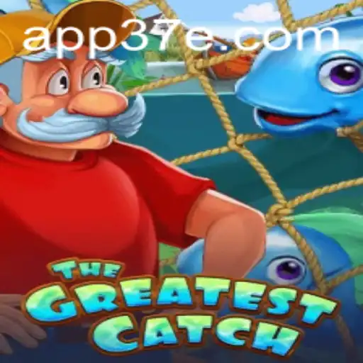 TheGreatestCatch: Dive into the World of Adventure and Strategy with 37E.COM